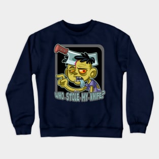 Who Stole My Knife - Funny Zombie Crewneck Sweatshirt